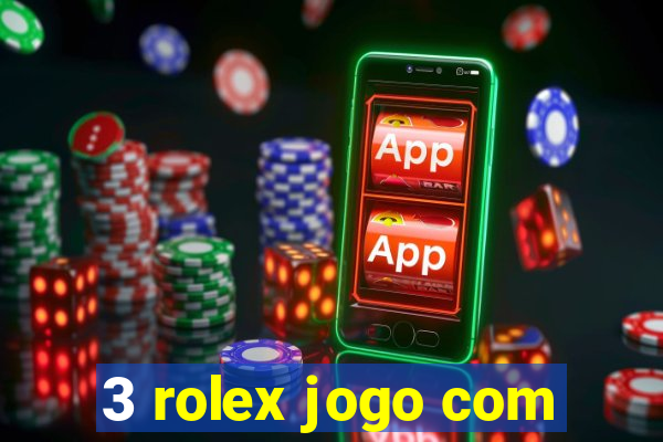 3 rolex jogo com